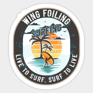 WING FOILING SURFING LIVE TO SURF SURF TO LIVE Sticker